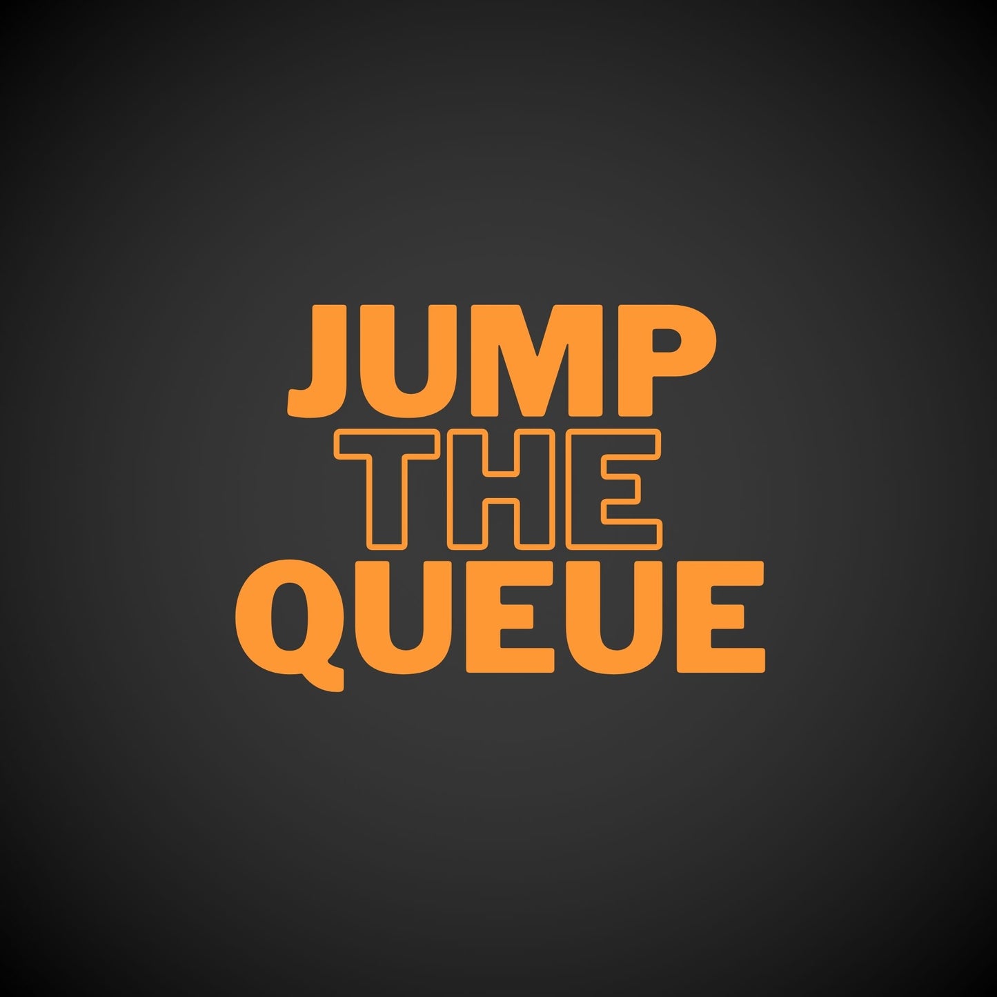 JUMP THE QUEUE