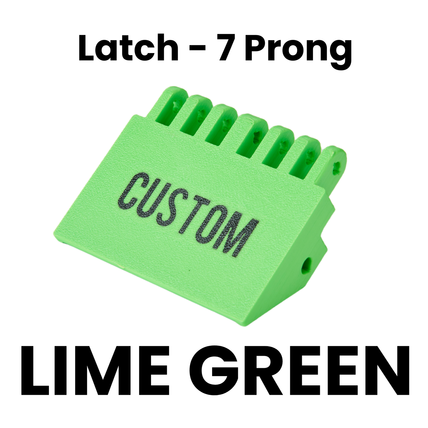 Latch - 7 Prong Packouts