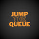JUMP THE QUEUE
